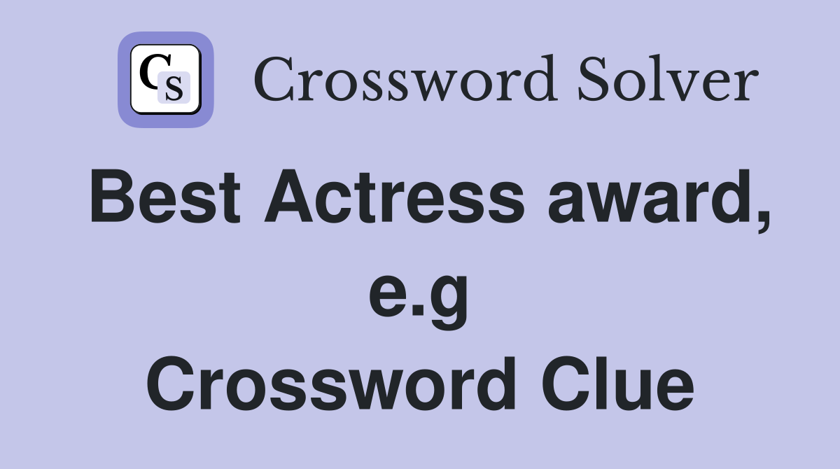 Best Actress award, e.g Crossword Clue