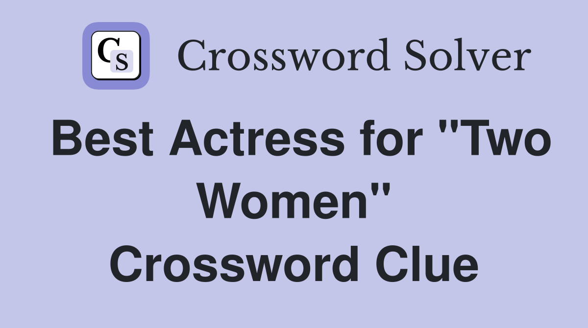 Best Actress for "Two Women" Crossword Clue