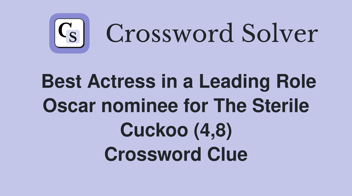Best Actress in a Leading Role Oscar nominee for The Sterile Cuckoo (4,8) Crossword Clue