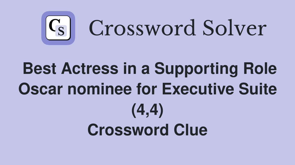Best Actress in a Supporting Role Oscar nominee for Executive Suite (4,4) Crossword Clue