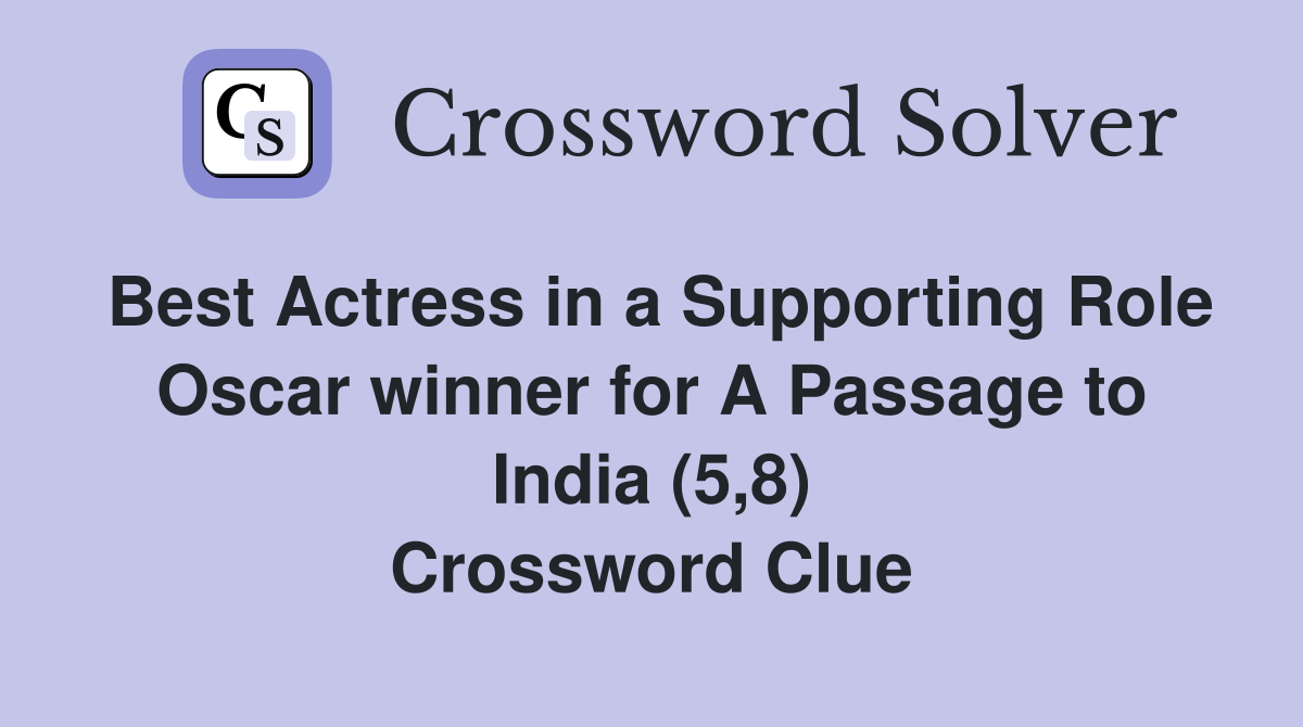 Best Actress in a Supporting Role Oscar winner for A Passage to India (5,8) Crossword Clue