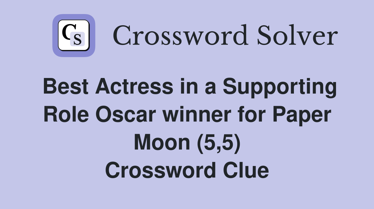 Best Actress in a Supporting Role Oscar winner for Paper Moon (5,5) Crossword Clue