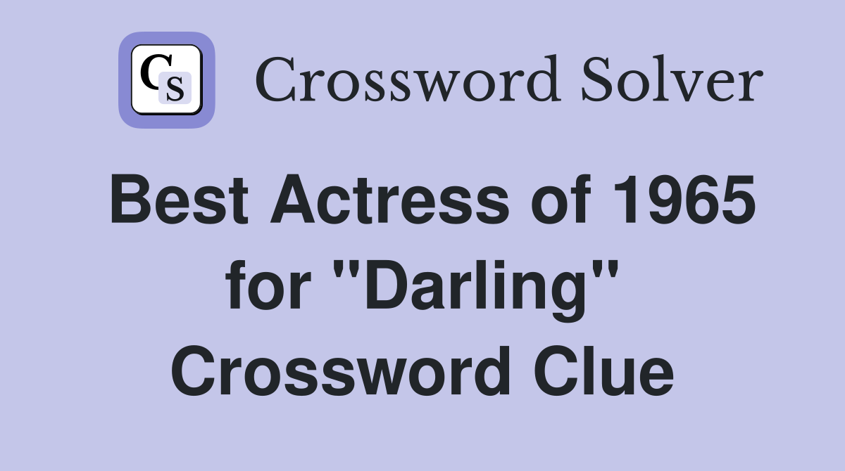 Best Actress of 1965 for "Darling" Crossword Clue