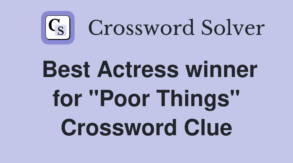 Best Actress winner for "Poor Things" Crossword Clue