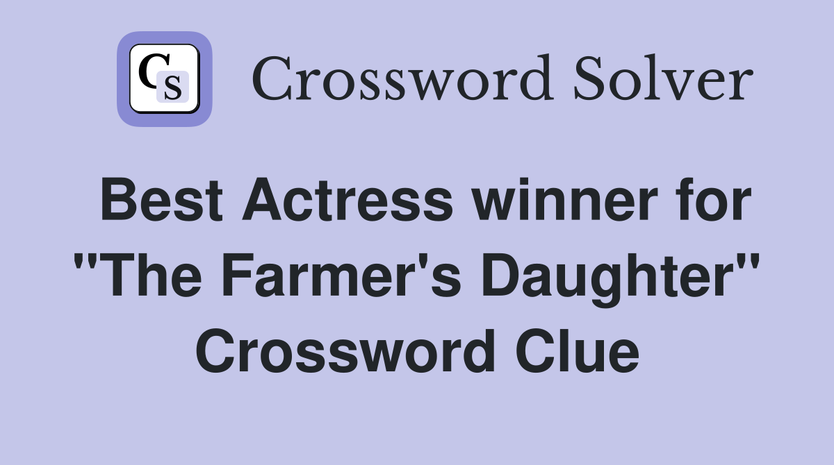 Best Actress winner for "The Farmer's Daughter" Crossword Clue