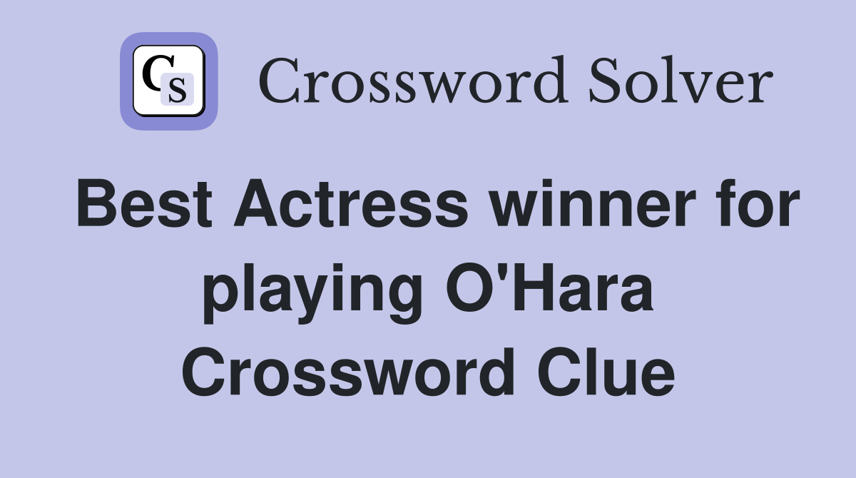 Best Actress winner for playing O'Hara Crossword Clue