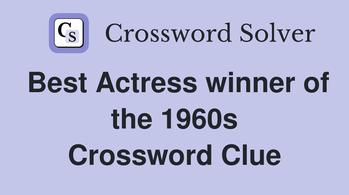 Best Actress winner of the 1960s Crossword Clue
