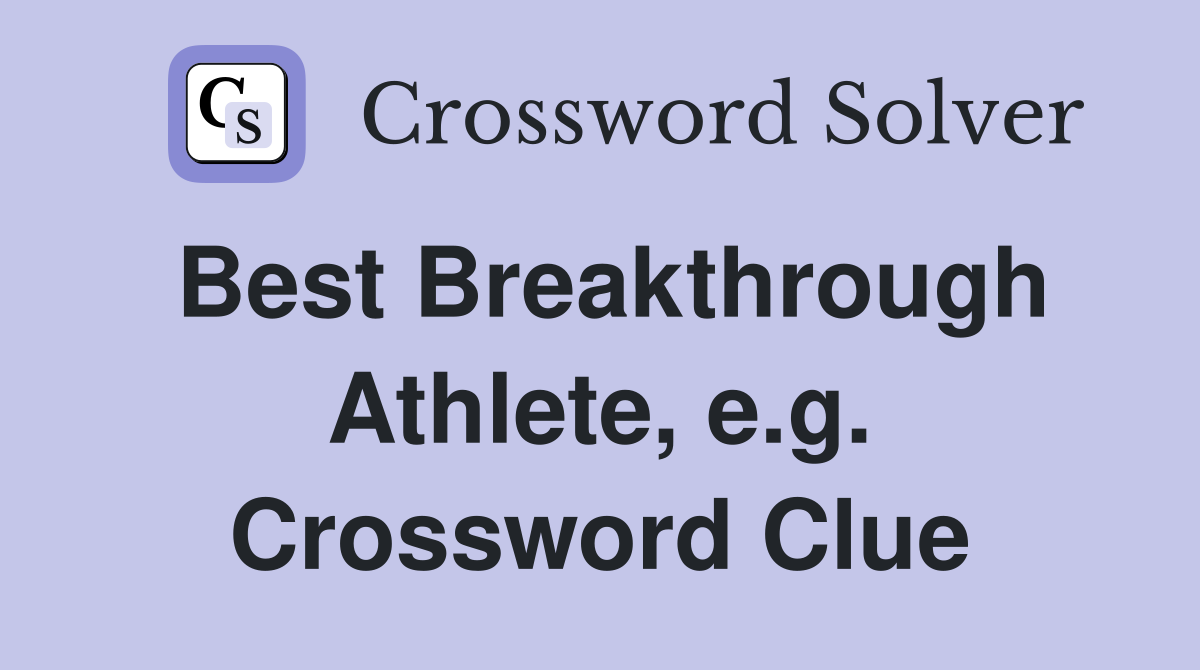 Best Breakthrough Athlete, e.g. Crossword Clue