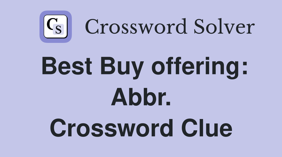 Best Buy offering: Abbr. Crossword Clue