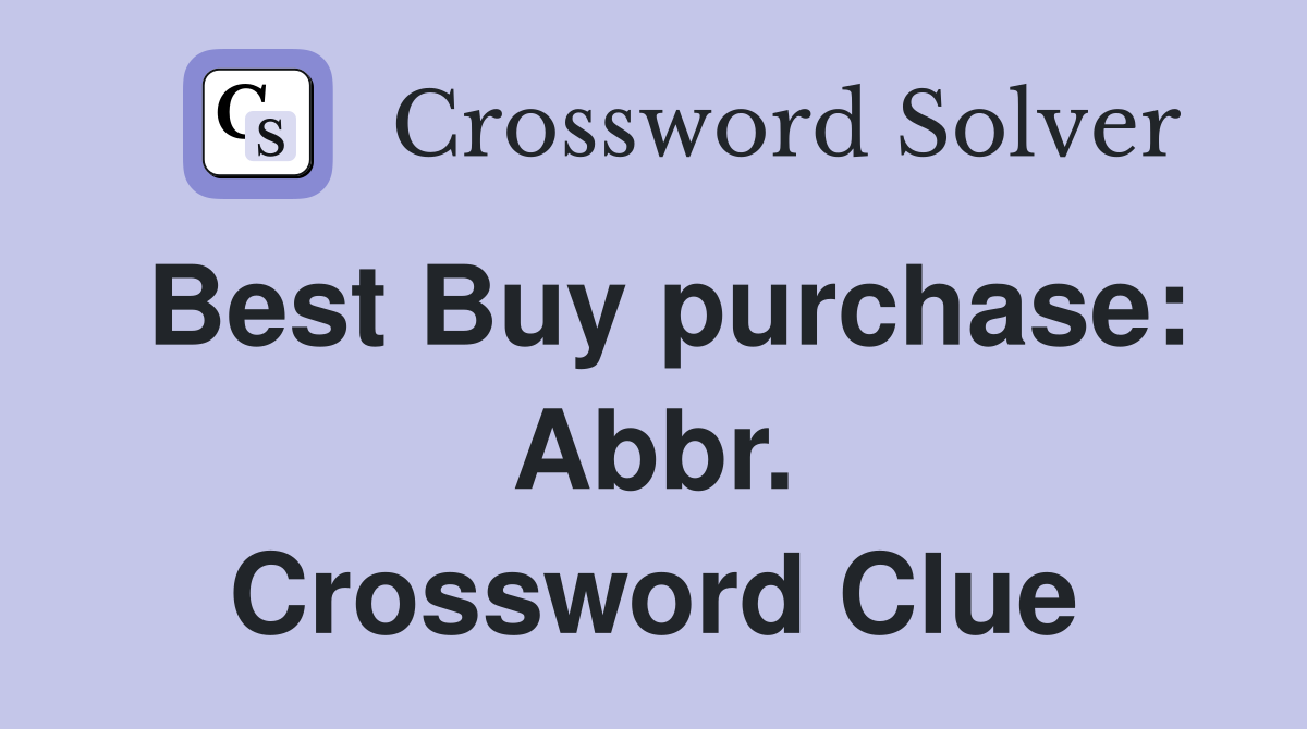 Best Buy purchase: Abbr. Crossword Clue