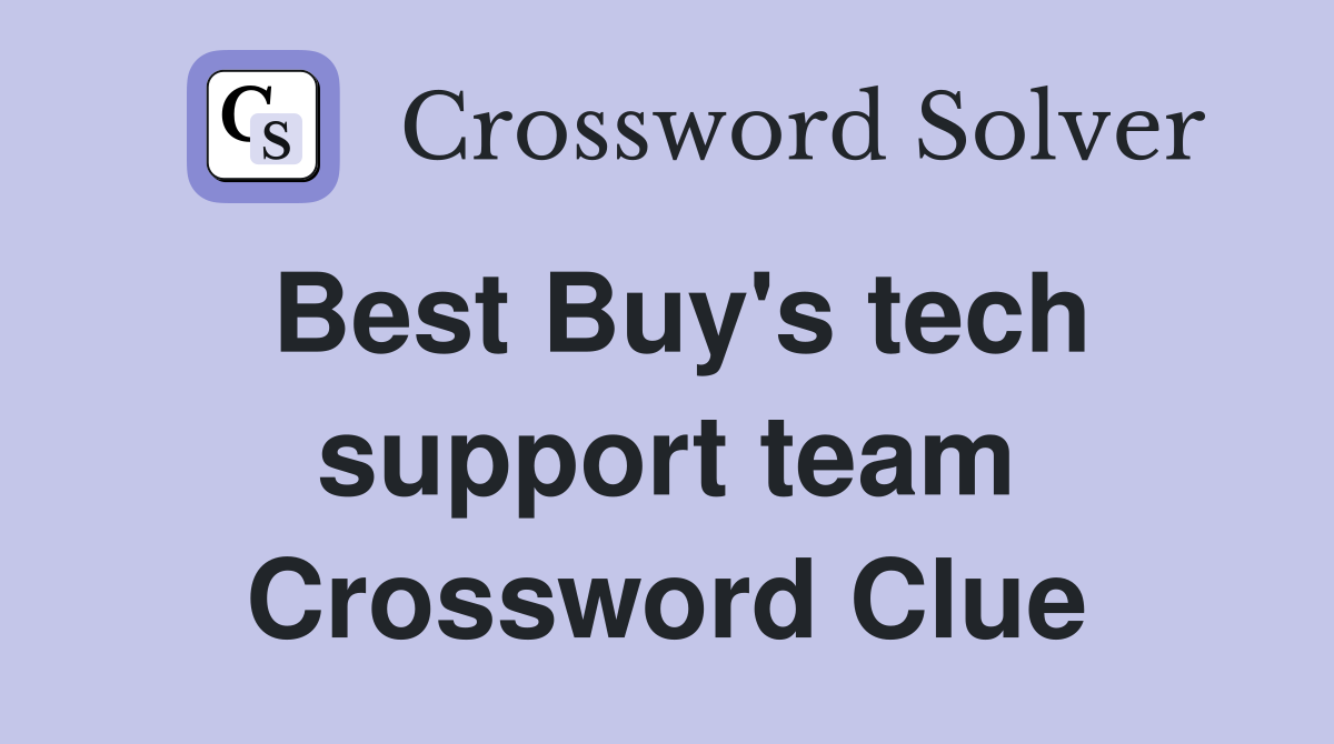 Best Buy's tech support team Crossword Clue
