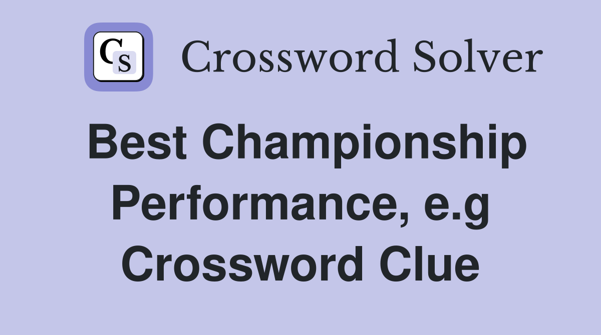Best Championship Performance, e.g Crossword Clue