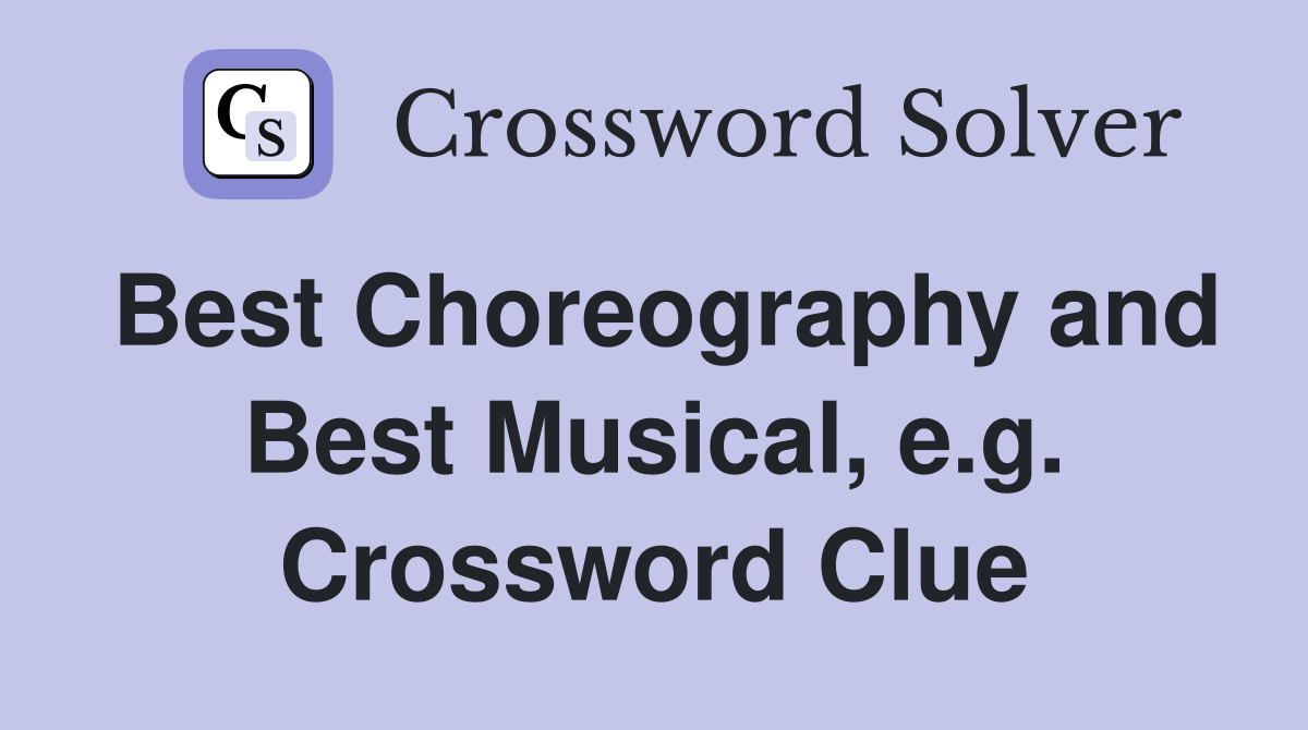 Best Choreography and Best Musical, e.g. Crossword Clue