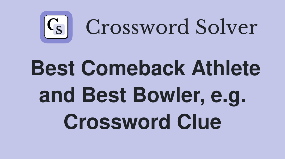 Best Comeback Athlete and Best Bowler, e.g. Crossword Clue