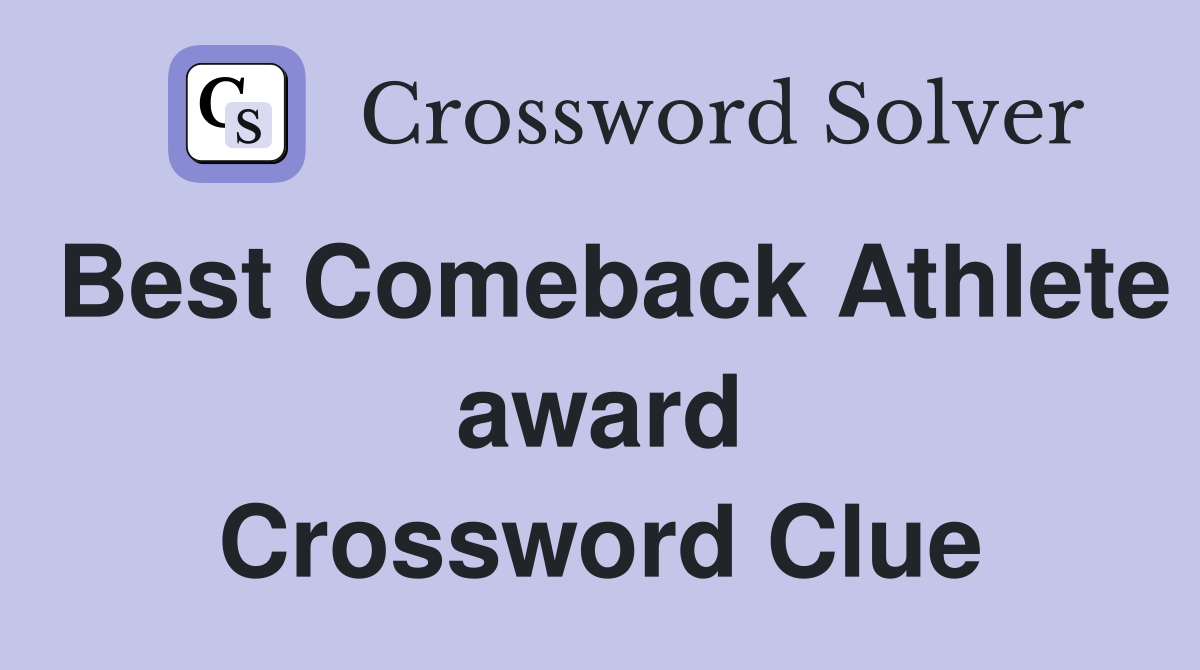 Best Comeback Athlete award Crossword Clue