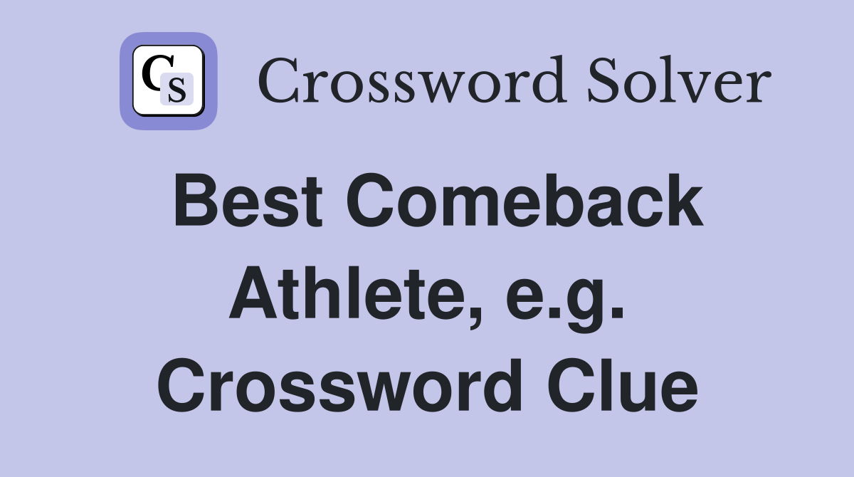 Best Comeback Athlete, e.g. Crossword Clue