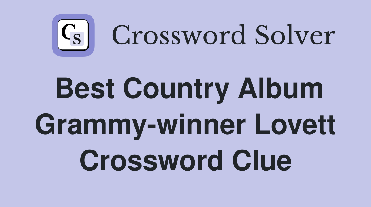 Best Country Album Grammy-winner Lovett Crossword Clue