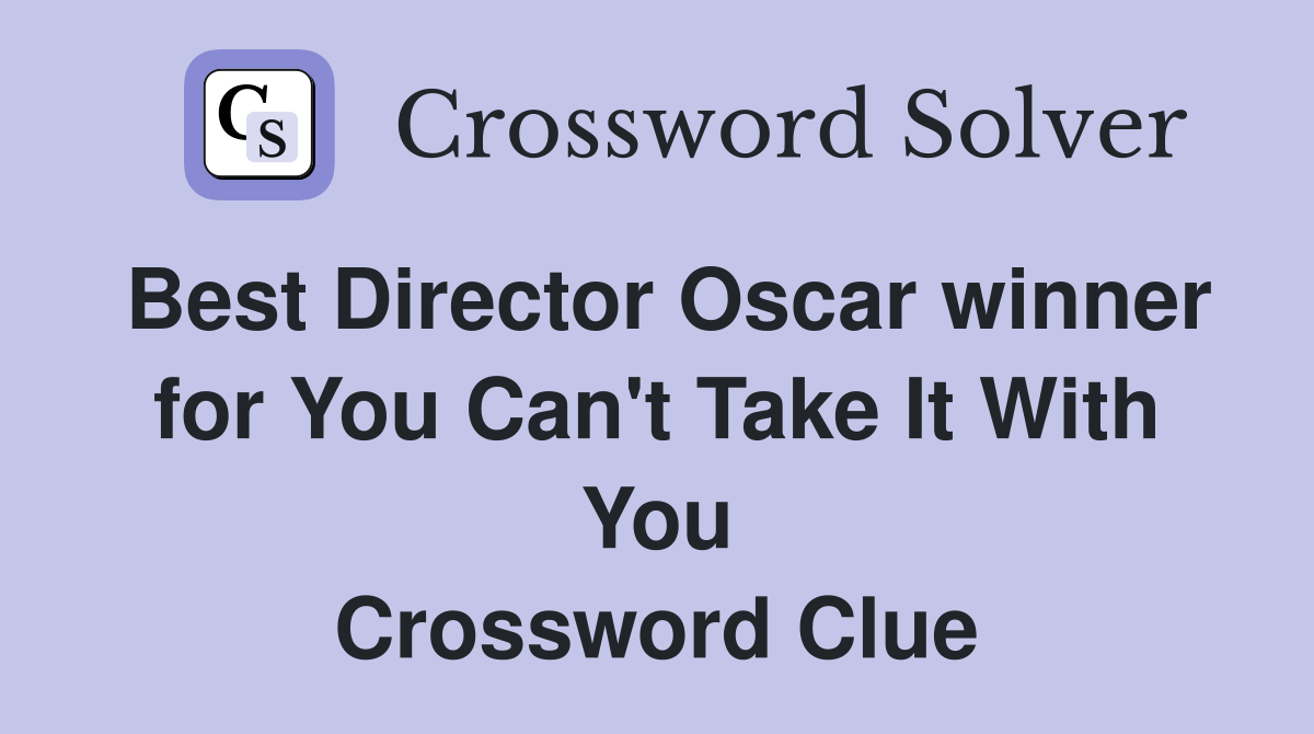 Best Director Oscar winner for You Can't Take It With You Crossword Clue