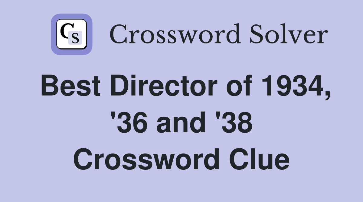 Best Director of 1934, '36 and '38 Crossword Clue