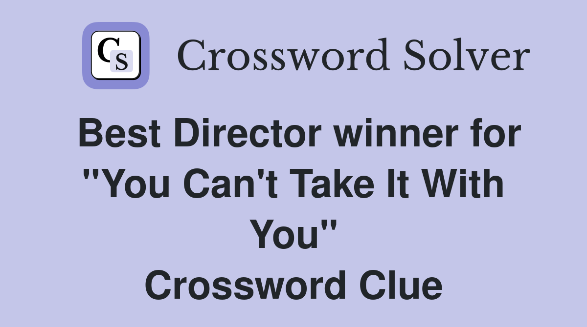 Best Director winner for "You Can't Take It With You" Crossword Clue