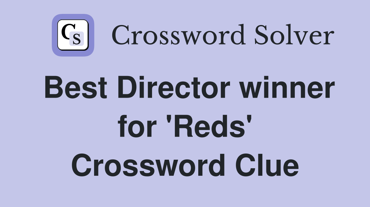 Best Director winner for 'Reds' Crossword Clue