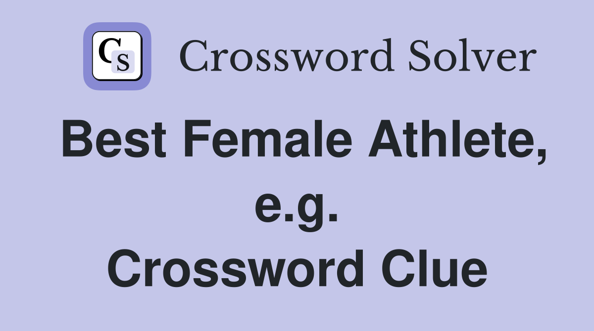 Best Female Athlete, e.g. Crossword Clue