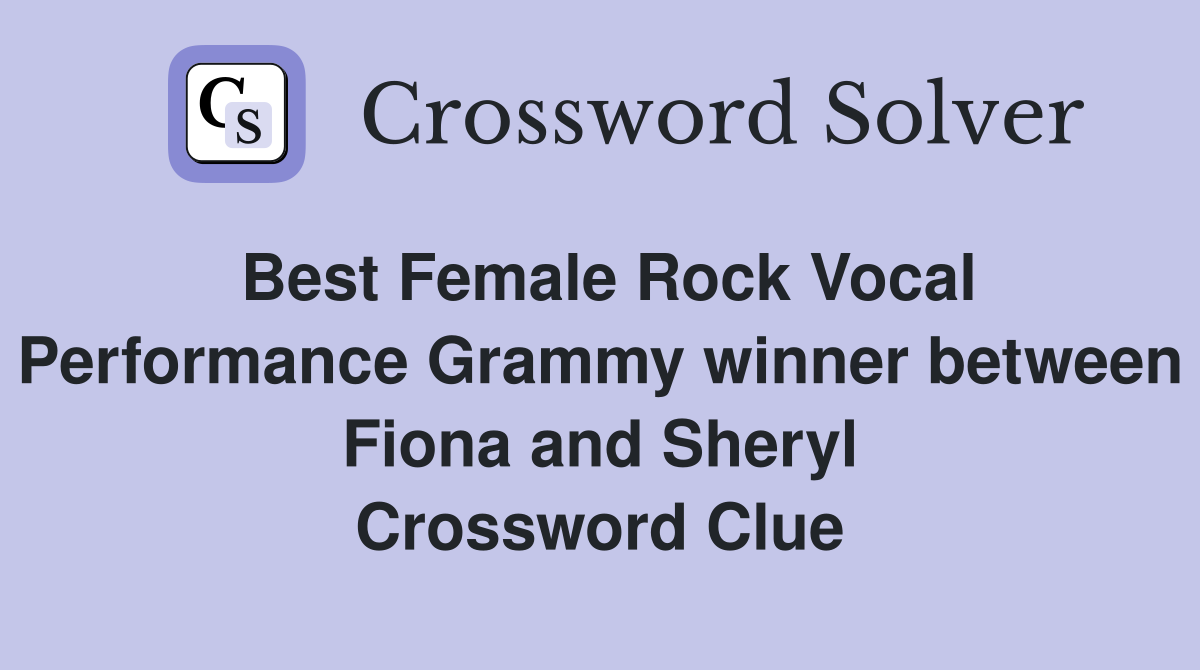 Best Female Rock Vocal Performance Grammy winner between Fiona and Sheryl Crossword Clue