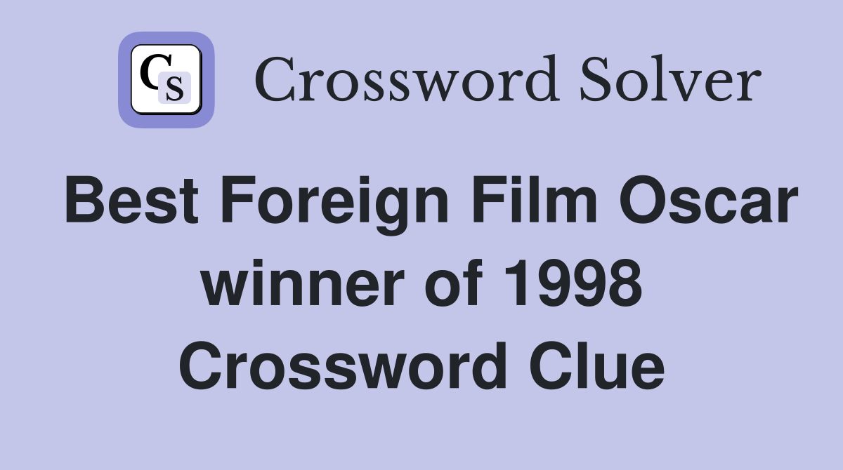 Best Foreign Film Oscar winner of 1998 Crossword Clue