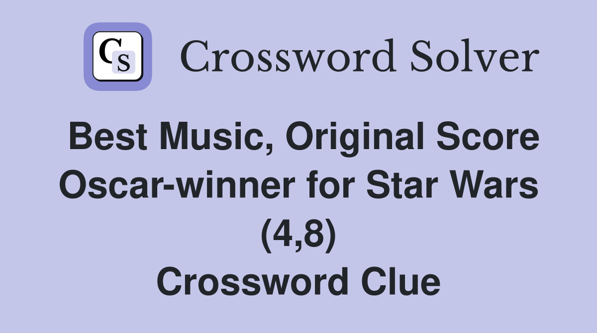 Best Music, Original Score Oscar-winner for Star Wars (4,8) Crossword Clue