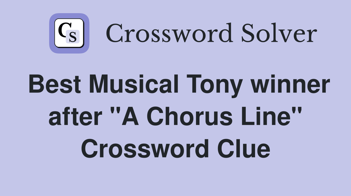 Best Musical Tony winner after "A Chorus Line" Crossword Clue