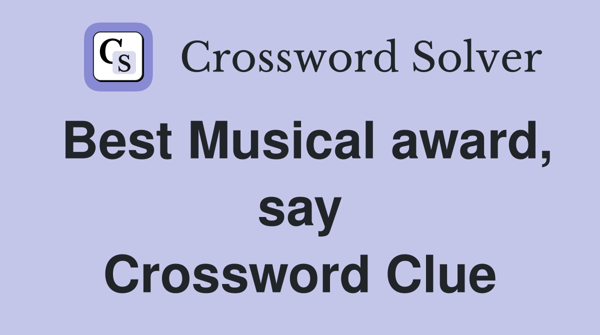 Best Musical award, say Crossword Clue