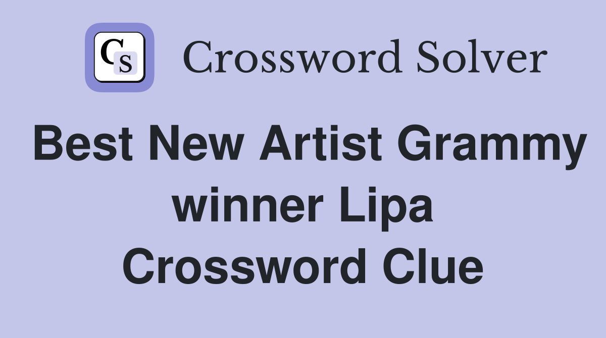 Best New Artist Grammy winner Lipa Crossword Clue