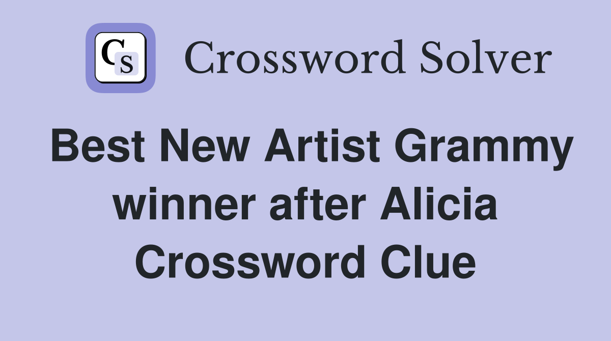 Best New Artist Grammy winner after Alicia Crossword Clue