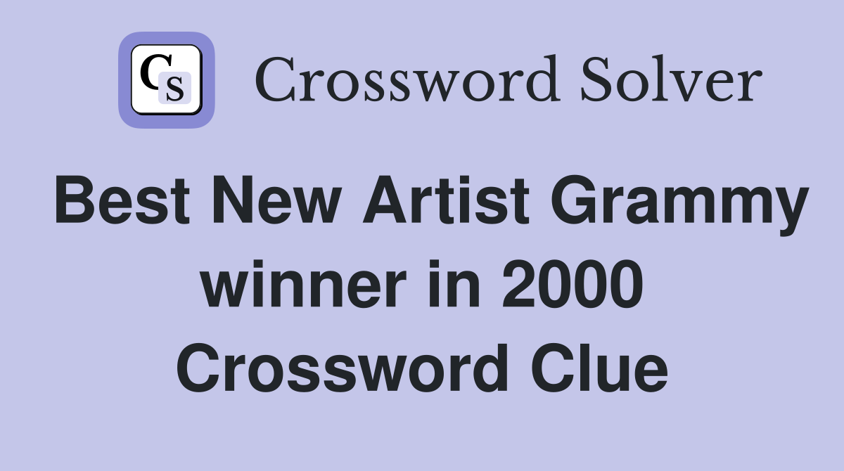 Best New Artist Grammy winner in 2000 Crossword Clue