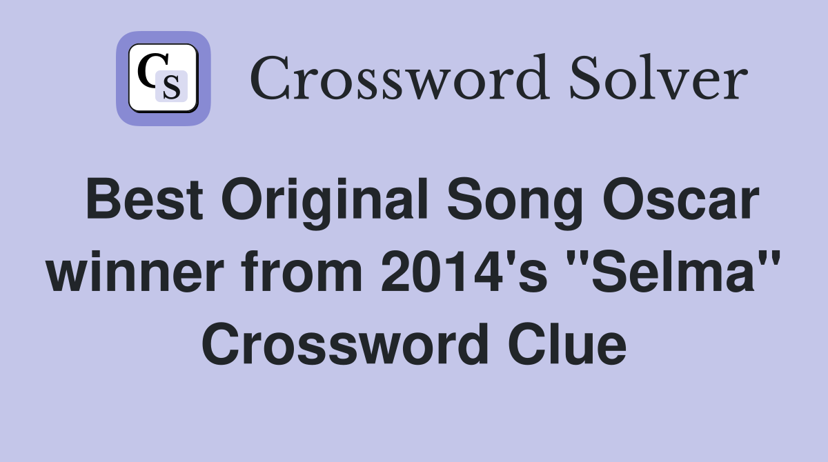 Best Original Song Oscar winner from 2014's "Selma" Crossword Clue