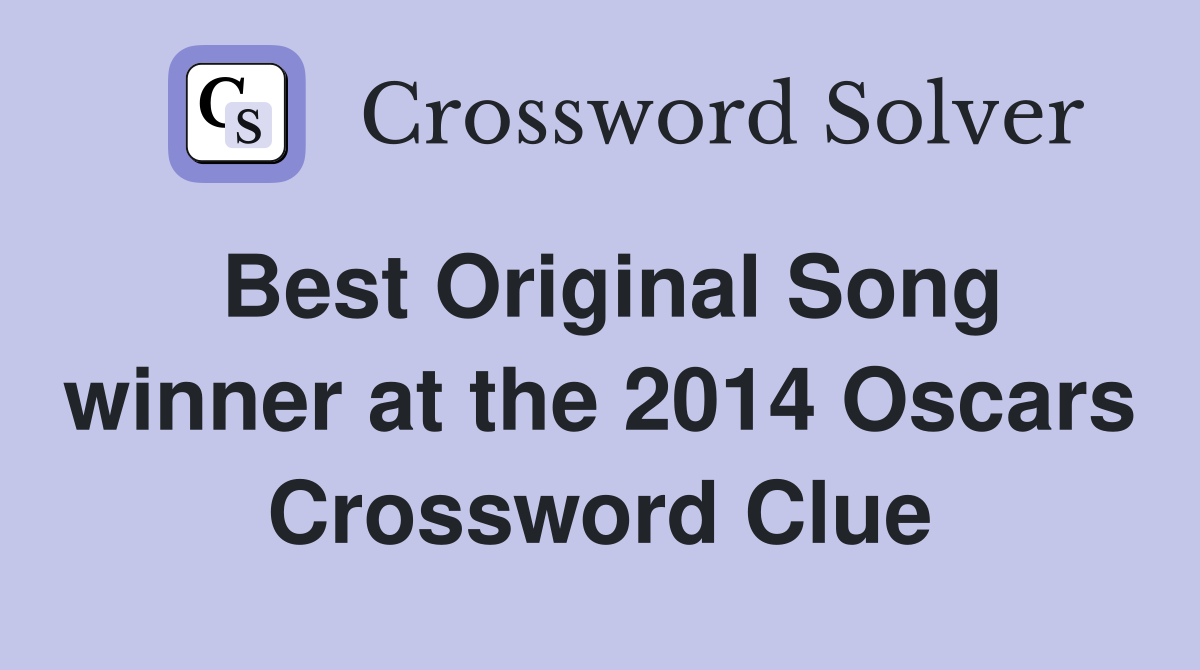 Best Original Song winner at the 2014 Oscars Crossword Clue