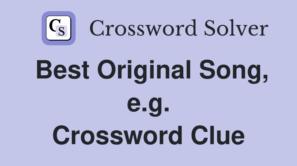 Best Original Song, e.g. Crossword Clue