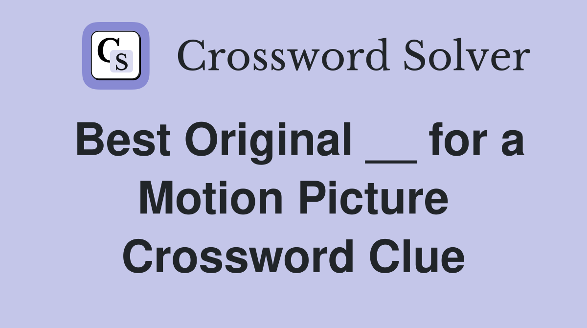 Best Original __ for a Motion Picture Crossword Clue