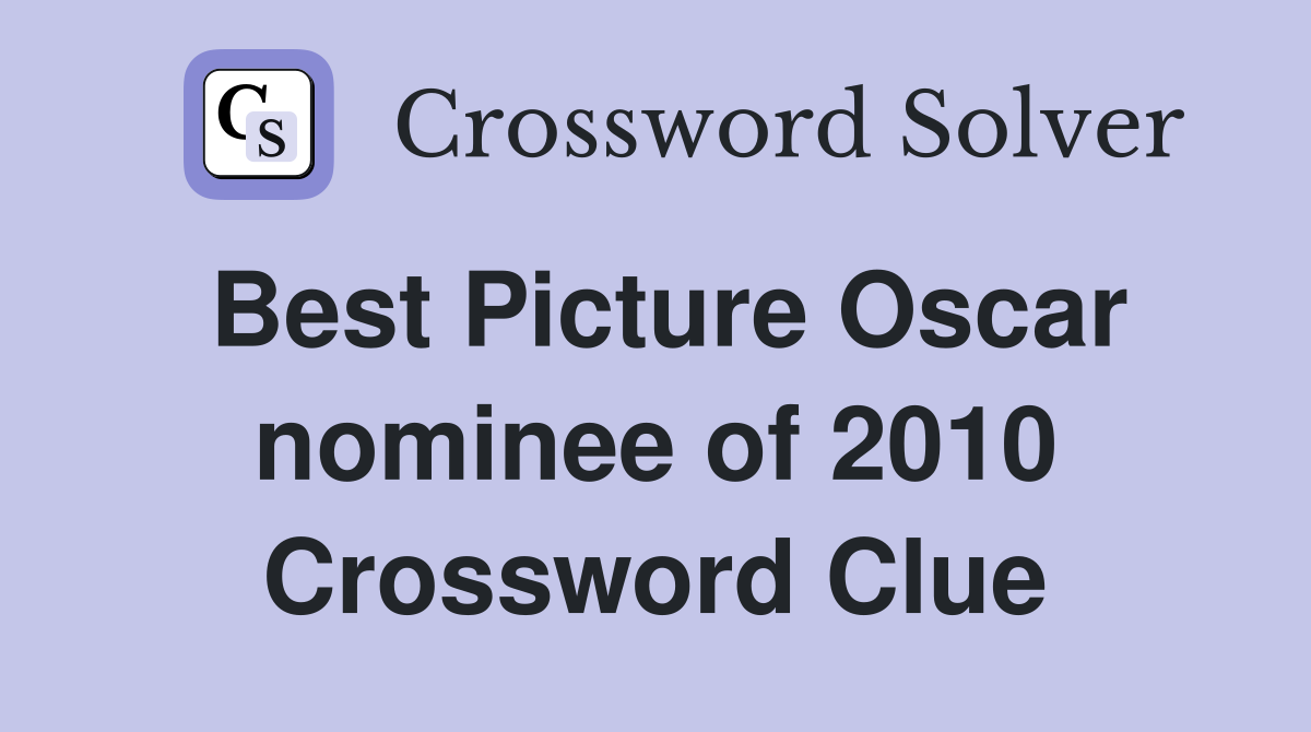 Best Picture Oscar nominee of 2010 Crossword Clue
