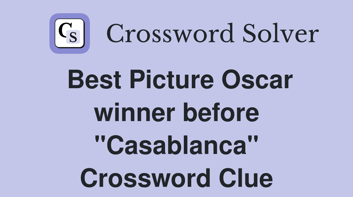 Best Picture Oscar winner before "Casablanca" Crossword Clue
