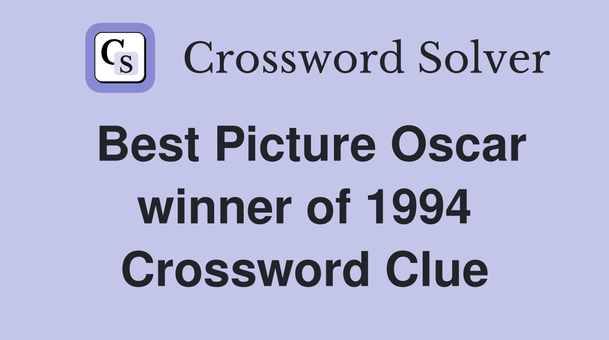 Best Picture Oscar winner of 1994 Crossword Clue