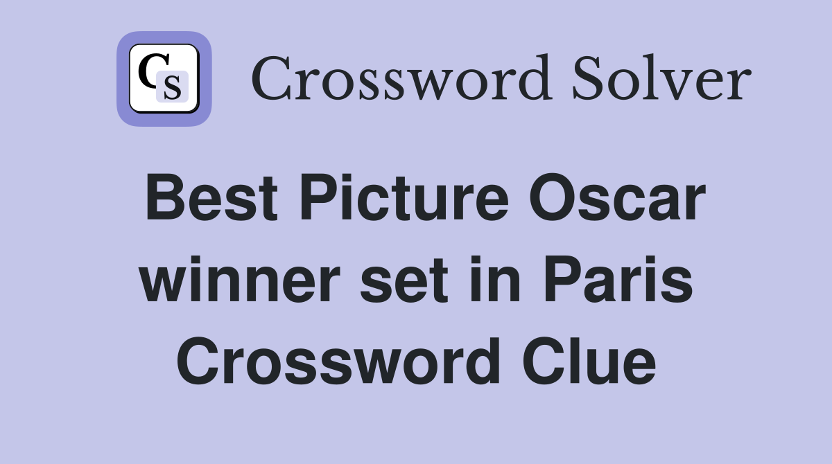 Best Picture Oscar winner set in Paris Crossword Clue