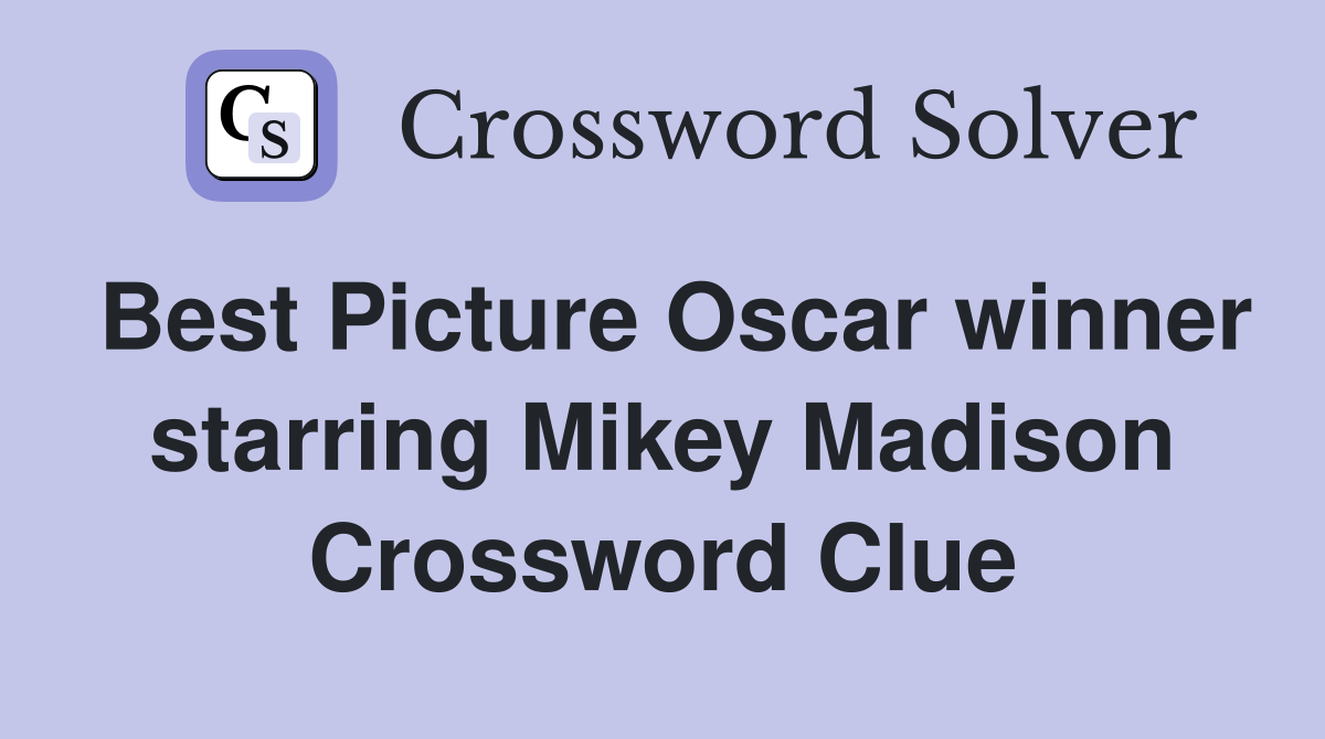 Best Picture Oscar winner starring Mikey Madison Crossword Clue