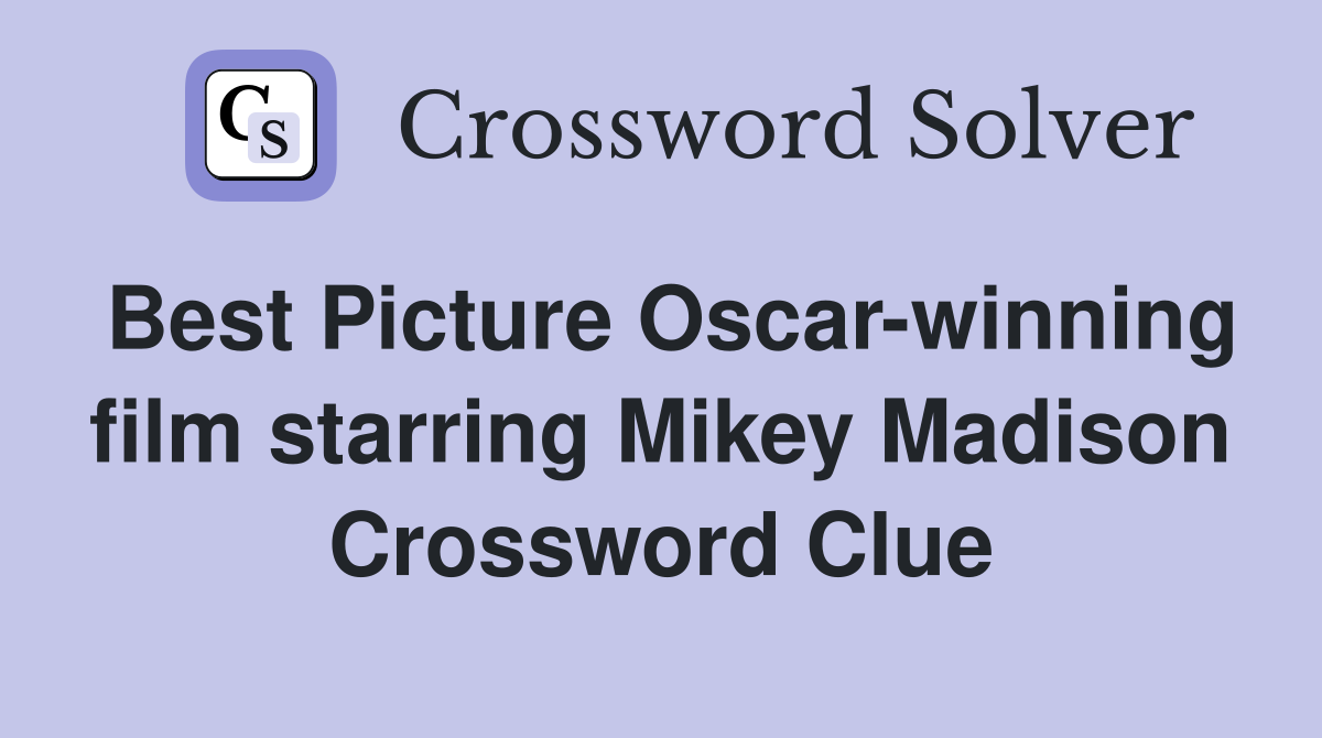 Best Picture Oscar-winning film starring Mikey Madison Crossword Clue