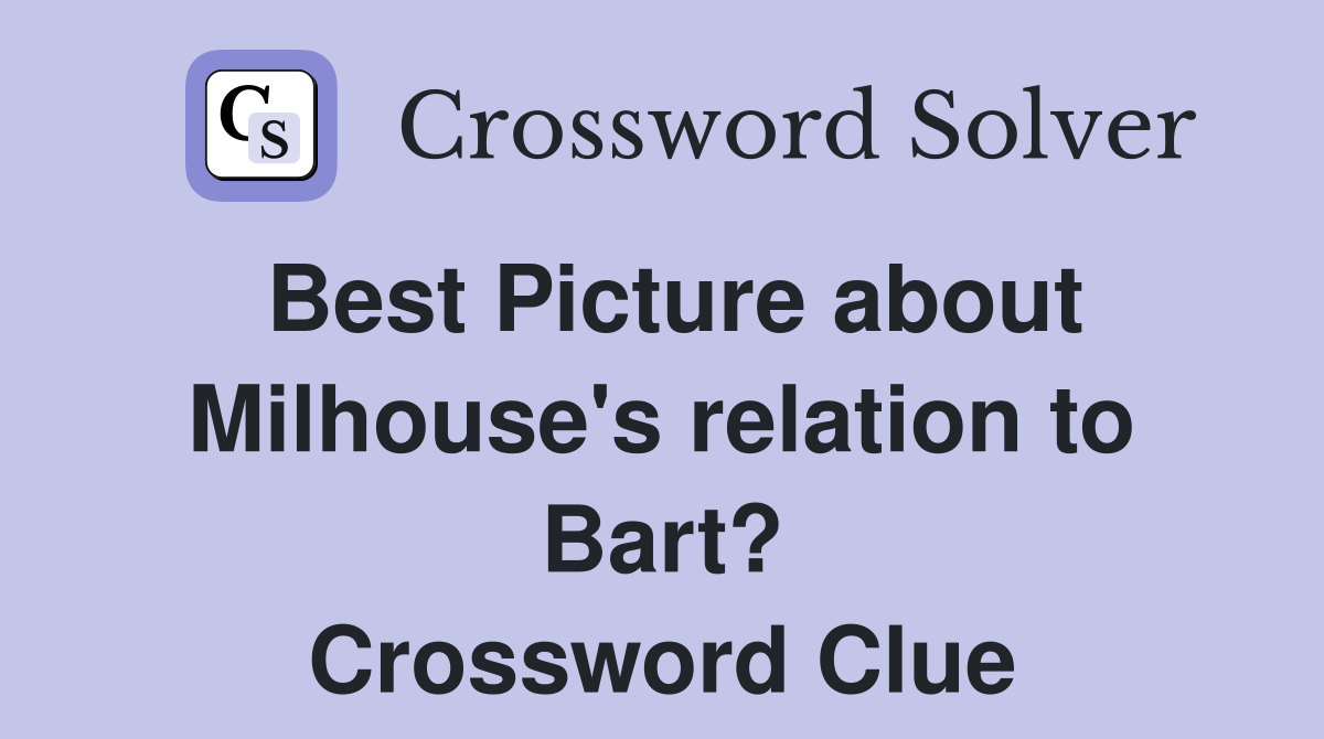 Best Picture about Milhouse's relation to Bart? Crossword Clue