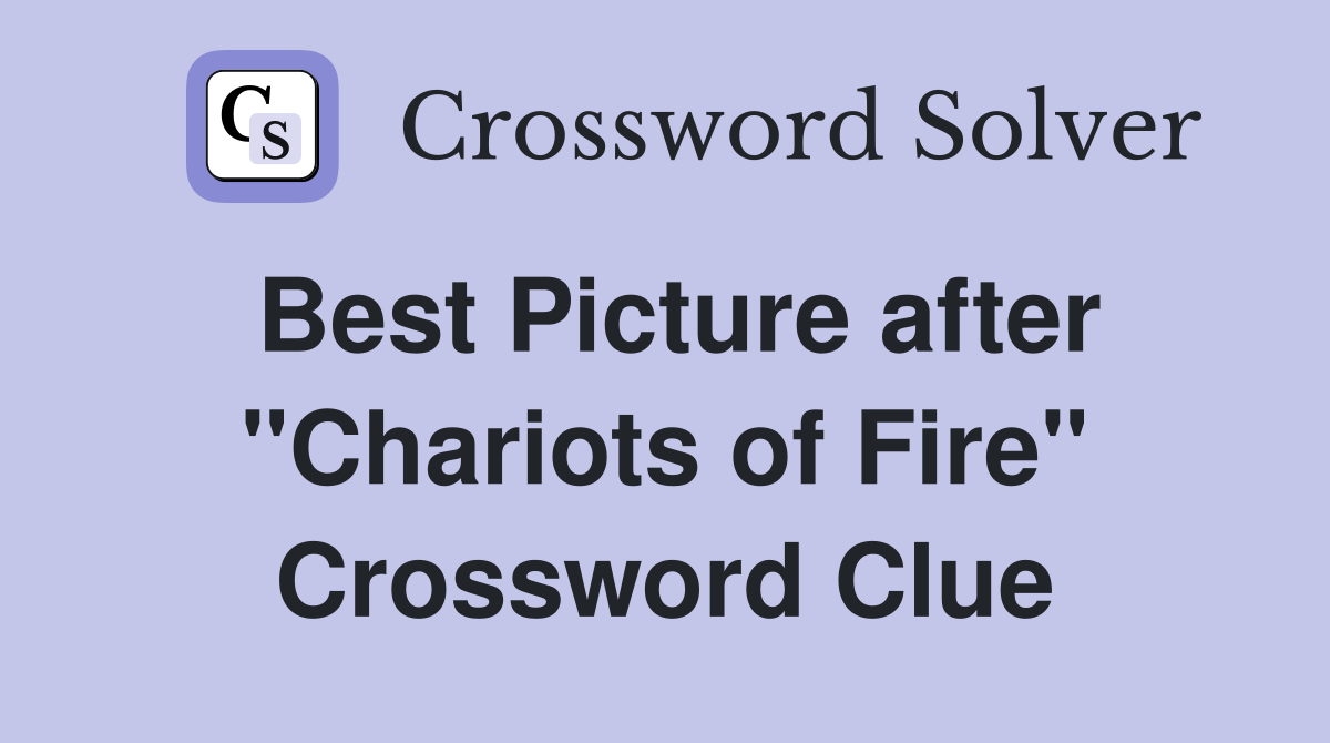 Best Picture after "Chariots of Fire" Crossword Clue