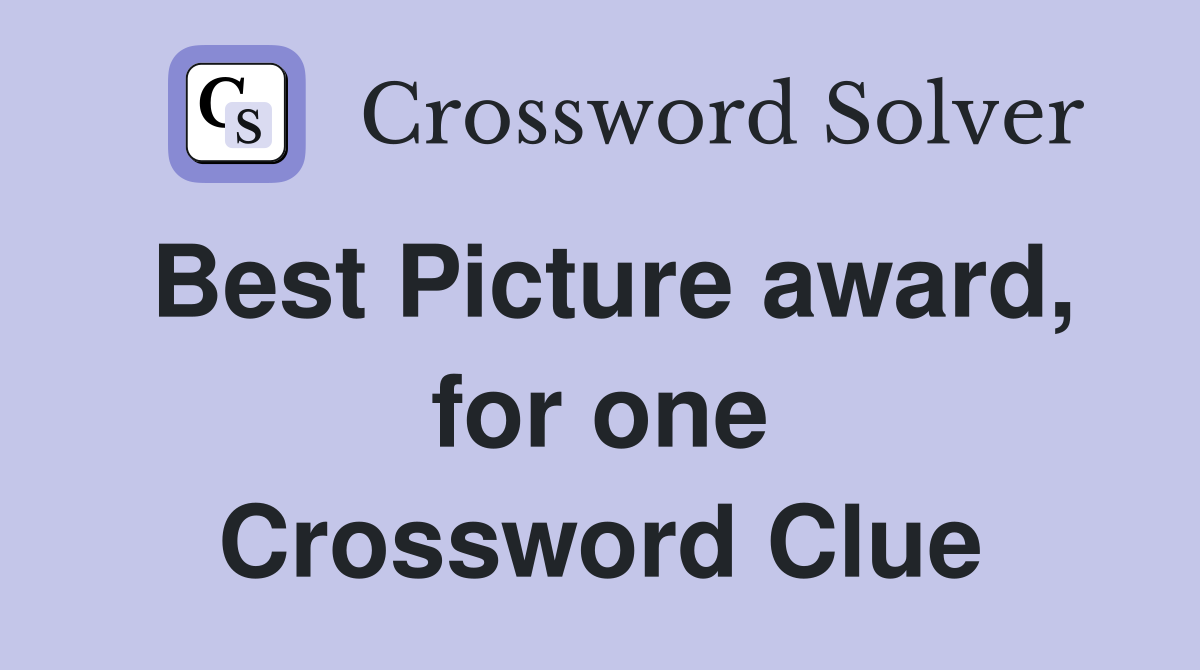 Best Picture award, for one Crossword Clue