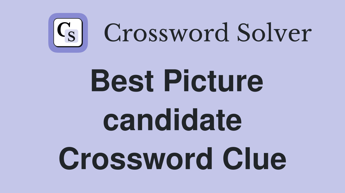 Best Picture candidate Crossword Clue