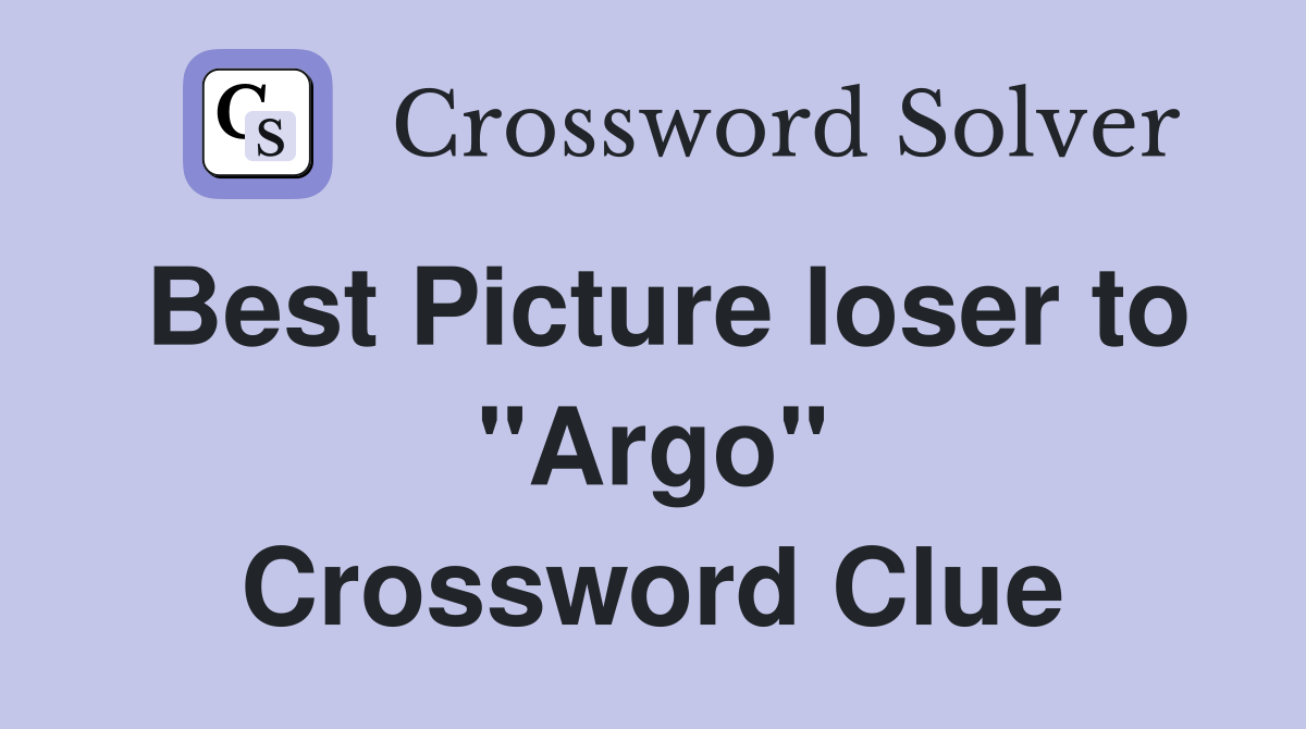 Best Picture loser to "Argo" Crossword Clue