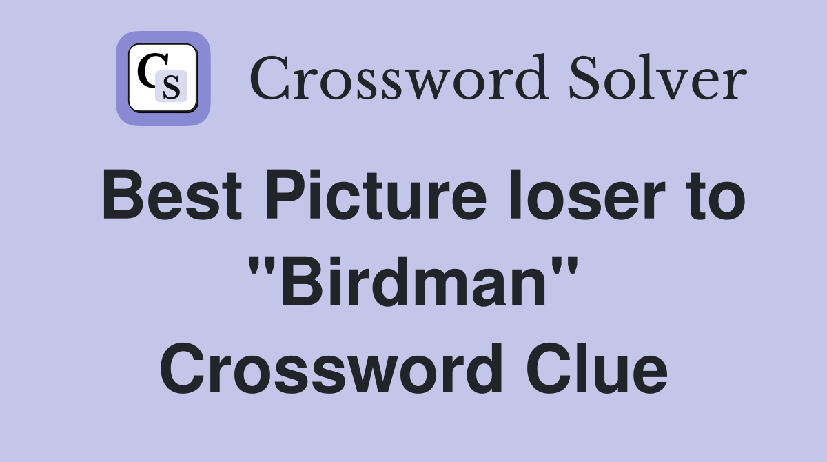 Best Picture loser to "Birdman" Crossword Clue
